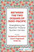 Between the Two Oceans of Indo-Pacific: Strengthening the Myanmar–Thailand Southern Corridor by Suthiphand Chirathivat, Charit Tingsabadh, Prabir De