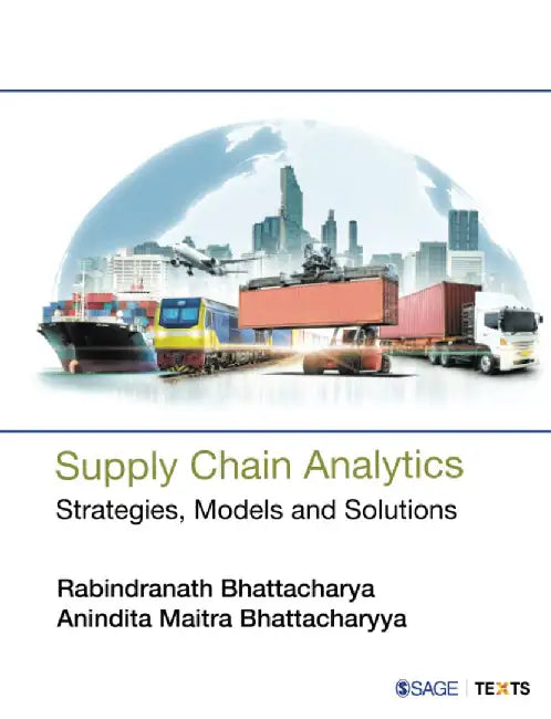 Supply Chain Analytics: Strategies, Models and Solutions by  Rabindranath Bhattacharya, Anindita M. Bhattacharyya
