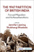The 1947 Partition of British India: Forced Migration and Its Reverberations by Jennifer Leaning, Shubhangi Bhadada