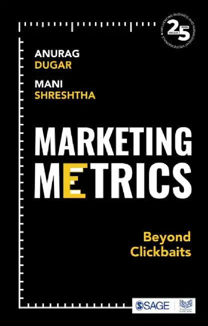 Marketing Metrics: Beyond Clickbaits by Mani Shreshtha, Anurag Dugar