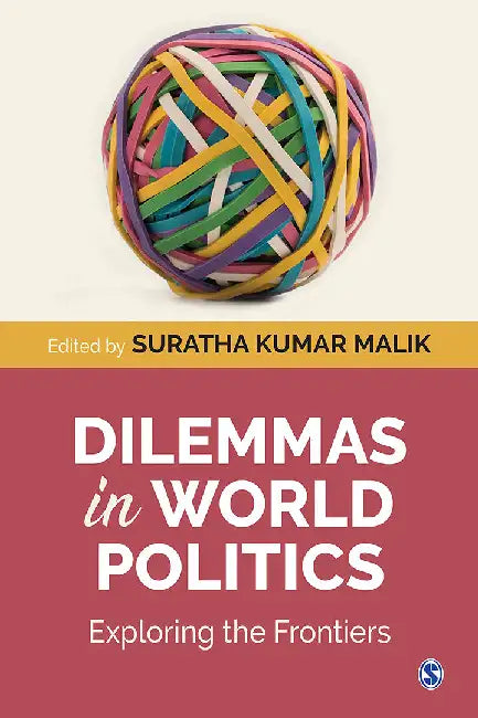 Dilemmas in World Politics: Exploring the Frontiers by Suratha K. Malik