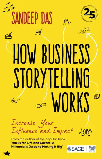How Business Storytelling Works: Increase Your Influence and Impact by Sandeep Das, Das