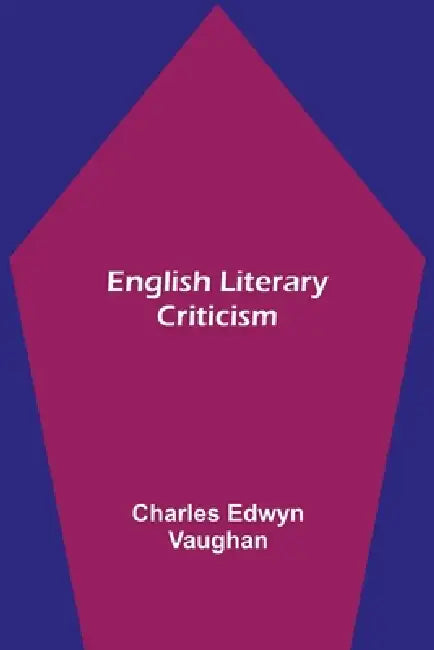 English Literary Criticism by Charles Edwyn Vaughan
