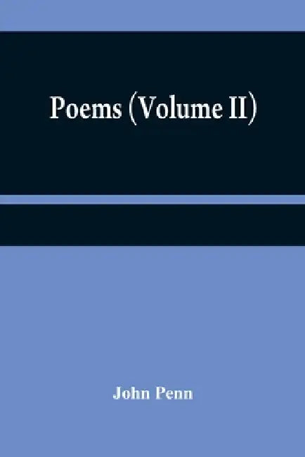 Poems (Volume II) by John Penn