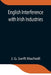 English Interference With Irish Industries by J. G. Swift MacNeill