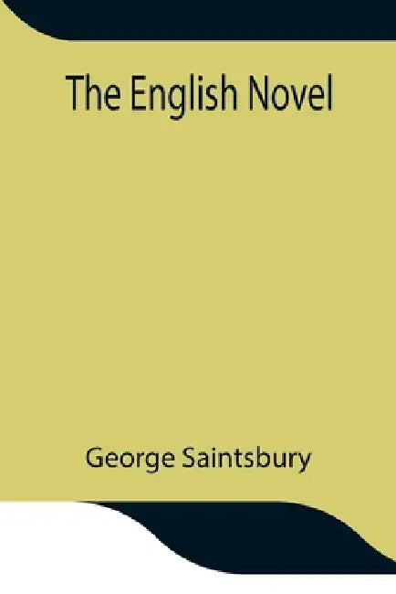 The English Novel by George Saintsbury