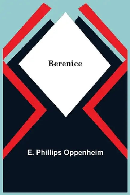 Berenice by E. Phillips Oppenheim