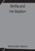 Bertha And Her Baptism by Nehemiah Adams