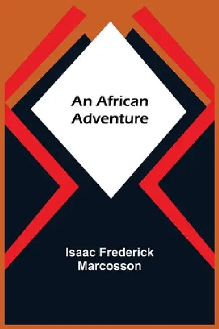 An African Adventure by Isaac Frederick Marcosson