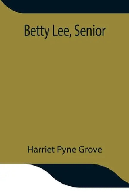 Betty Lee, Senior by Harriet Pyne Grove