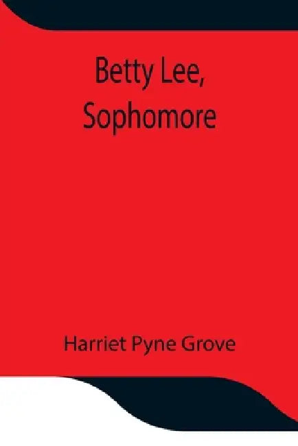 Betty Lee, Sophomore by Harriet Pyne Grove