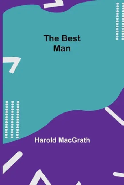 The Best Man by Harold Macgrath