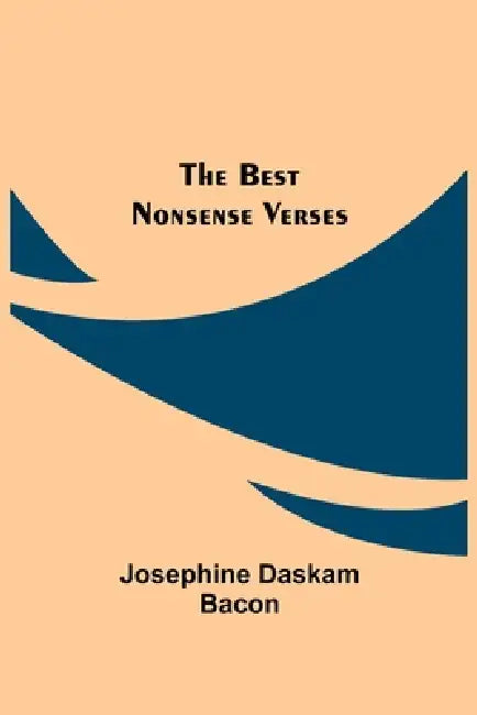 The Best Nonsense Verses by Josephine Daskam Bacon