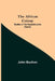 The African Colony: Studies In The Reconstruction (Part-Iii) by John Buchan