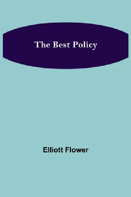 The Best Policy by Elliott Flower