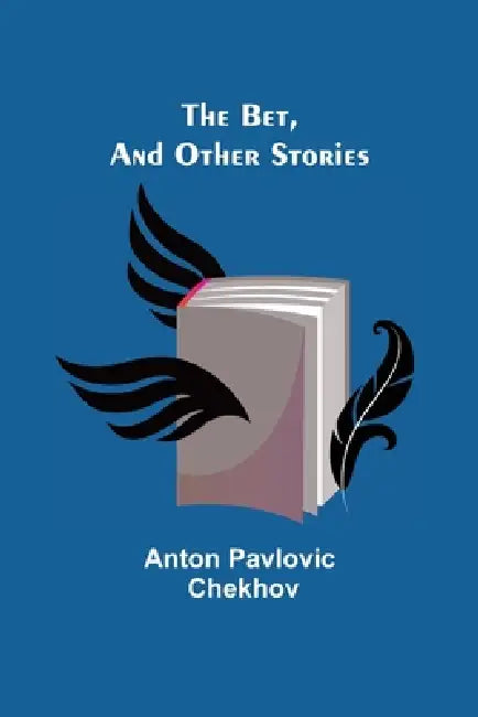 The Bet, And Other Stories by Anton Pavlovich Chekhov