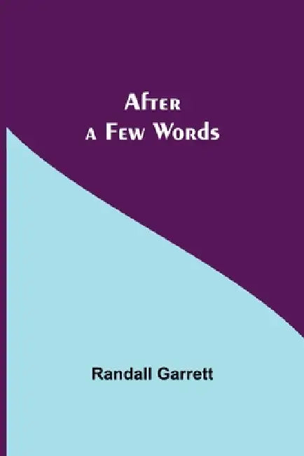 After A Few Words by Randall Garrett