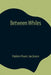 Between Whiles by Helen Hunt Jackson