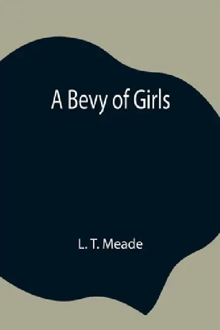 A Bevy Of Girls by L. T. Meade