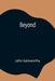 Beyond by John Galsworthy
