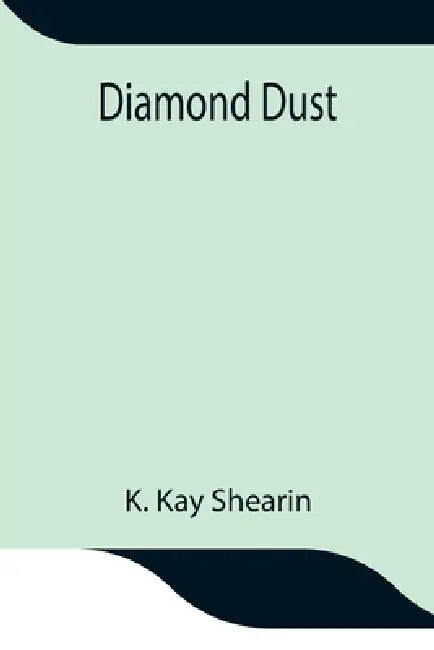 Diamond Dust by K. Kay Shearin