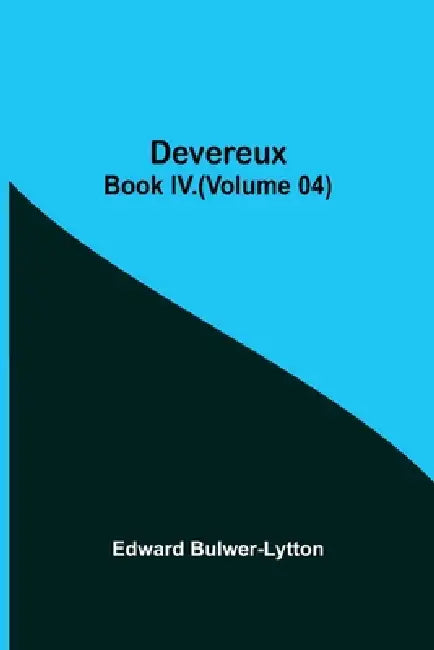 Devereux, Book Iv.(Volume 04) by Edward Bulwer-Lytton