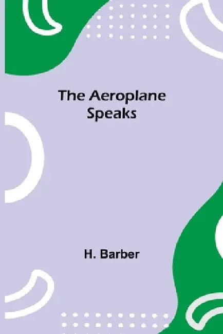 The Aeroplane Speaks by H. Barber