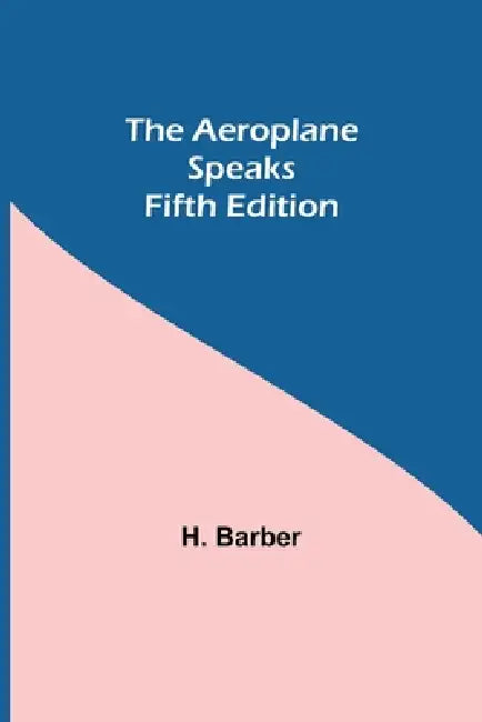The Aeroplane Speaks. Fifth Edition by H. Barber