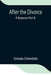 After The Divorce: A Romance (Part Ii) by Grazia Deledda