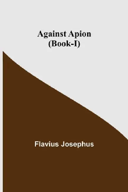 Against Apion (Book-I) by Flavius Josephus