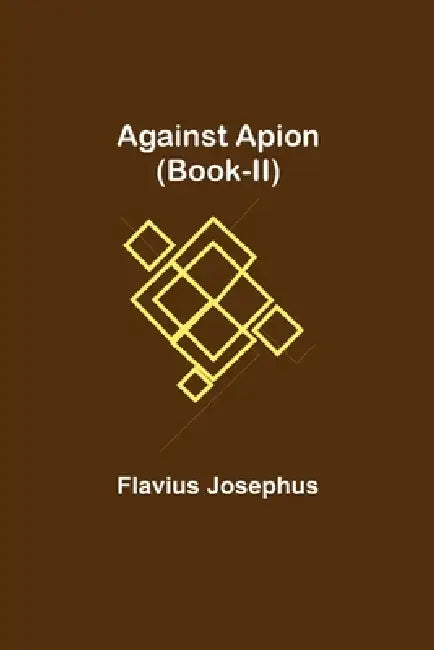 Against Apion (Book-Ii) by Flavius Josephus