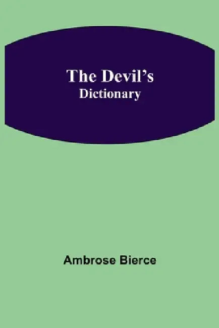 The Devil'S Dictionary by Ambrose Bierce