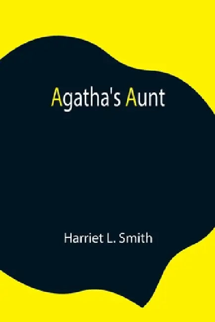 Agatha'S Aunt by Harriet L. Smith