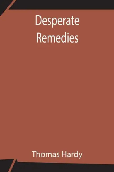 Desperate Remedies by Thomas Hardy