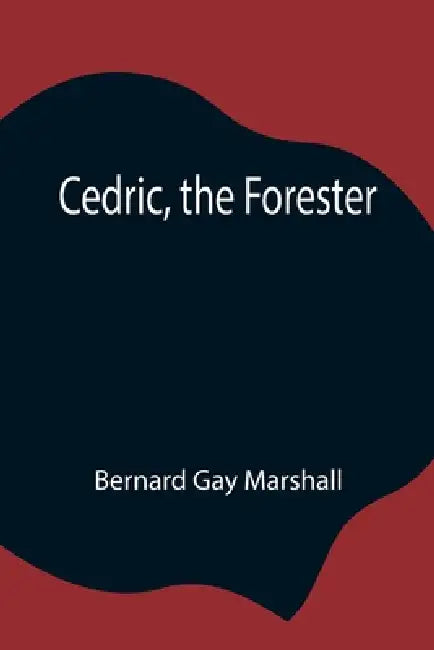 Cedric, The Forester by Bernard Gay Marshall