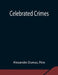 Celebrated Crimes by Alexandre Dumas, Père