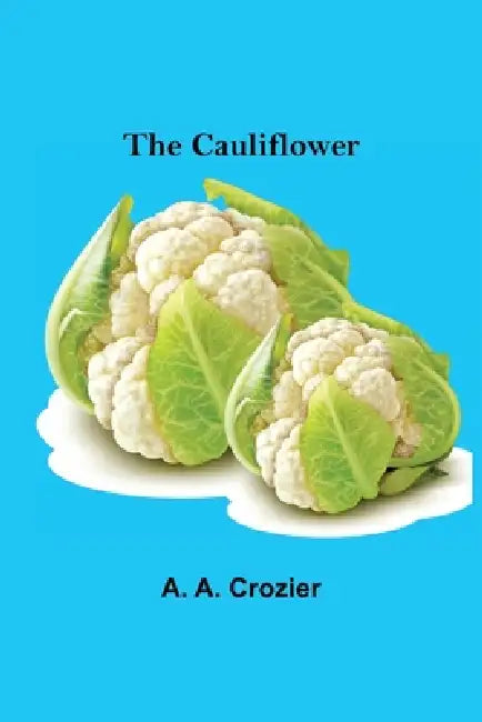 The Cauliflower by A. A. Crozier
