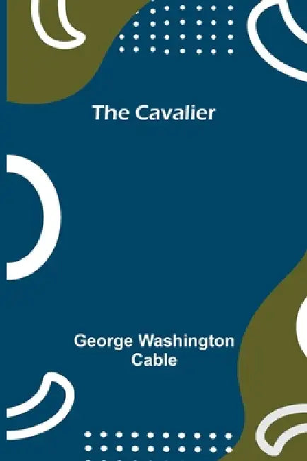 The Cavalier by George Washington Cable