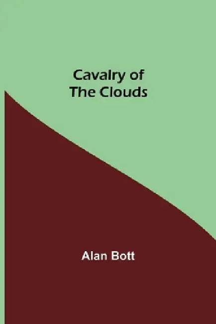 Cavalry Of The Clouds by Alan Bott