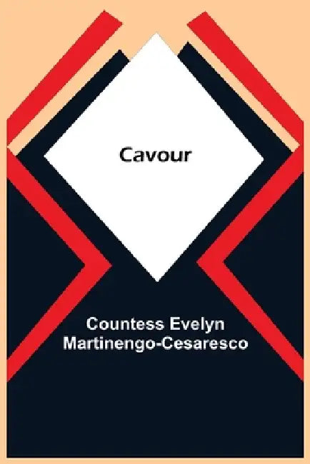 Cavour by Countess Evelyn Martinengo-Cesaresco