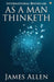 As a Man Thinketh by James Allen