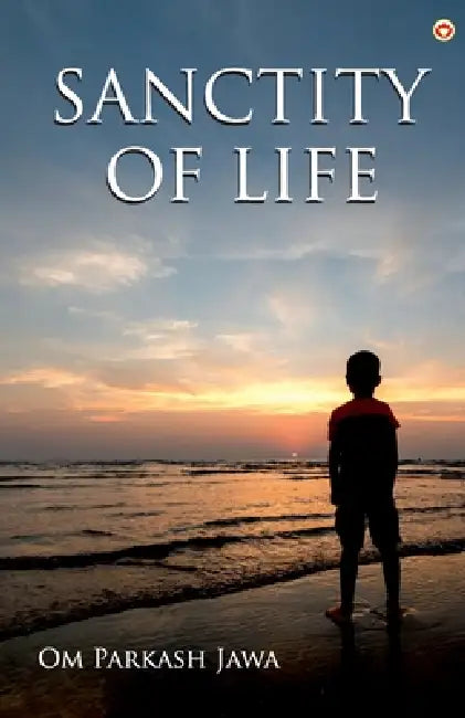 Sanctity of Life by Om Parkash Jawa