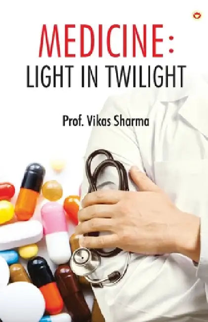 Medicine: Light in Twilight by Prof Vikas Sharma