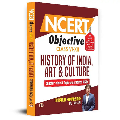 NCERT Objective Class 6 To 12 History Of India, Art & Culture | Chapter-wise and Topic-wise 1300+ Solved MCQs Useful Book For UPSC, State PSCs & All Other Competitive Exams
 by Dr Ranjit Kumar Singh, IAS (Air-49)