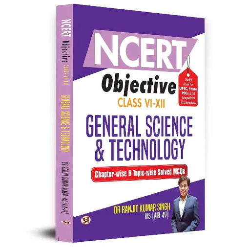 NCERT Objective Class 6 To 12 General Science & Technology | Chapter-wise and Topic-wise 1300+ Solved MCQs Useful Book For UPSC, State PSCs & All Other Competitive Exams
 by Dr Ranjit Kumar Singh, IAS (Air-49)