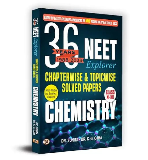 36 Years Chemistry NEET Explorer Chapterwise & Topicwise Solved Papers with Notes 1988-2023 for NEET Exam 2024 | Based on Latest Syllabus by NMC | Previous Year Solved Question Papers by Dr. K.G. Ojha
