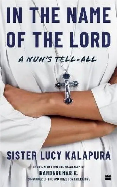 In The Name Of The Lord by Sister Lucy Kalapura