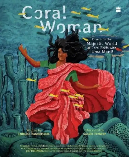 Coral Woman: Dive Into the Majestic World of Coral Reefs with Uma Mani! by Lubaina Bandukwala