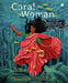 Coral Woman: Dive Into the Majestic World of Coral Reefs with Uma Mani! by Lubaina Bandukwala