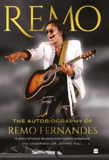Remo: The Autobiography of Remo Fernandes by Remo Fernandes